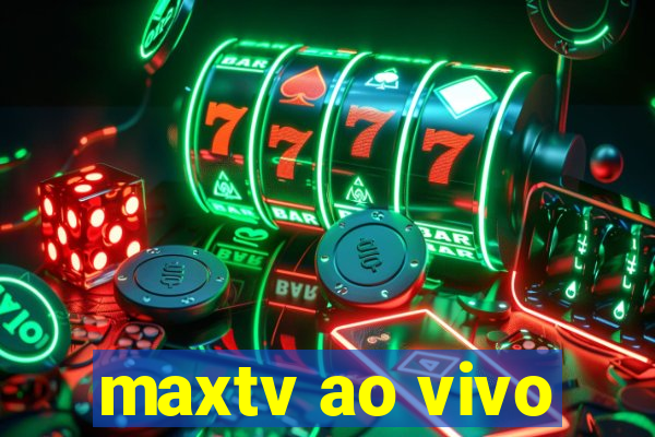 maxtv ao vivo